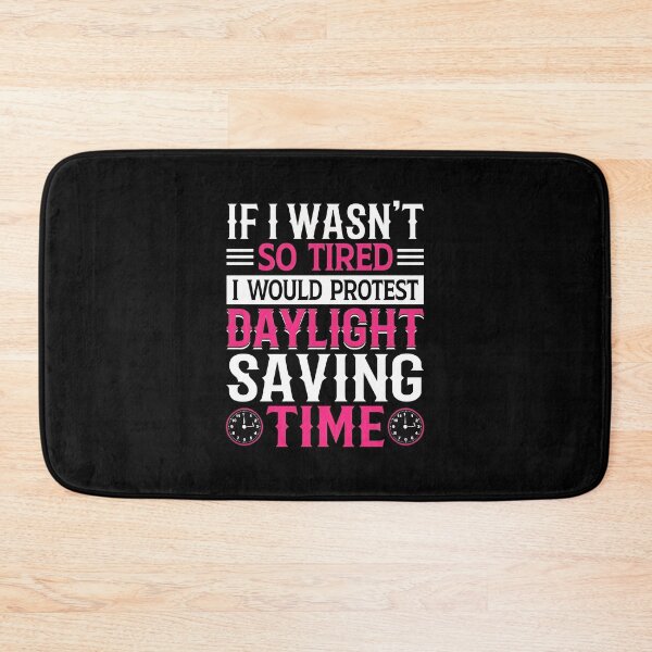 Item preview, Protest Daylight Saving Time Tired Funny Quote designed and sold by vesthljaque.