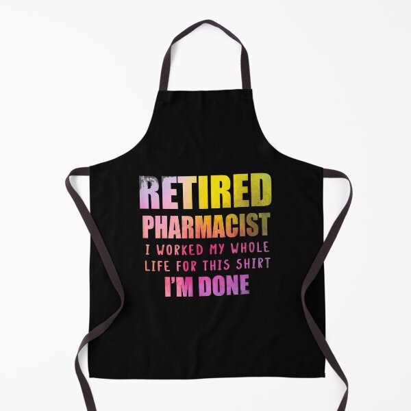 Item preview, Retired Pharmacist I Worked My Whole Life For This designed and sold by vesthljaque.