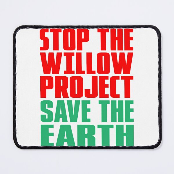 Item preview, Stop Willow Project Save The Earth From The Willow Project designed and sold by dobbinsuns.