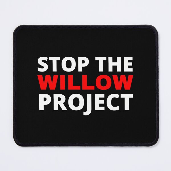 Item preview, Stop The Willow Project designed and sold by callkeila41.