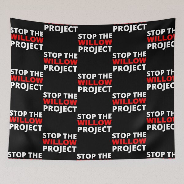 Item preview, Stop The Willow Project  designed and sold by callkeila41.