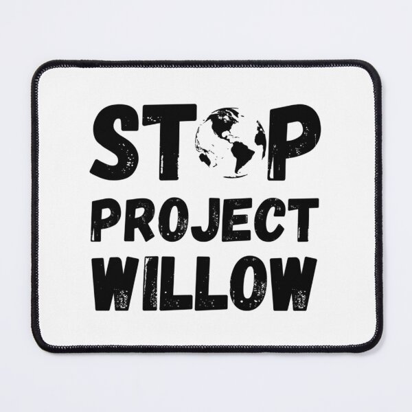 Item preview, Stop The Willow Project designed and sold by callkeila41.