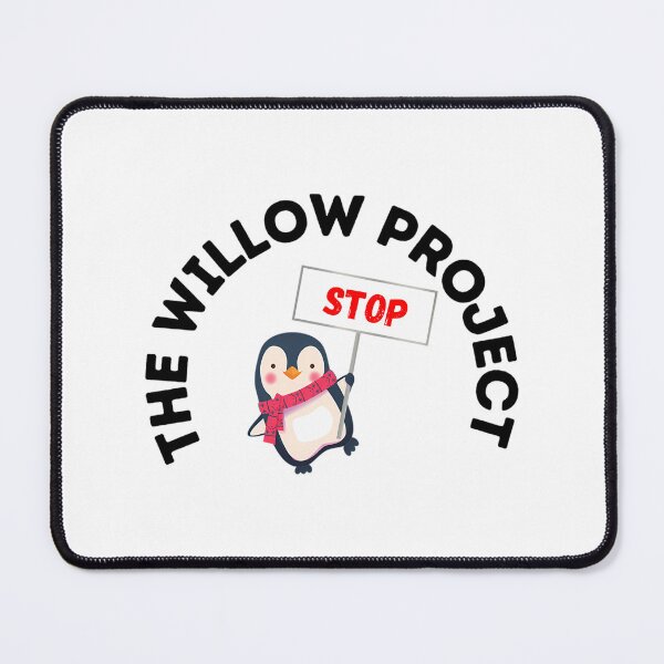 Item preview, Stop The Willow Project  designed and sold by callkeila41.
