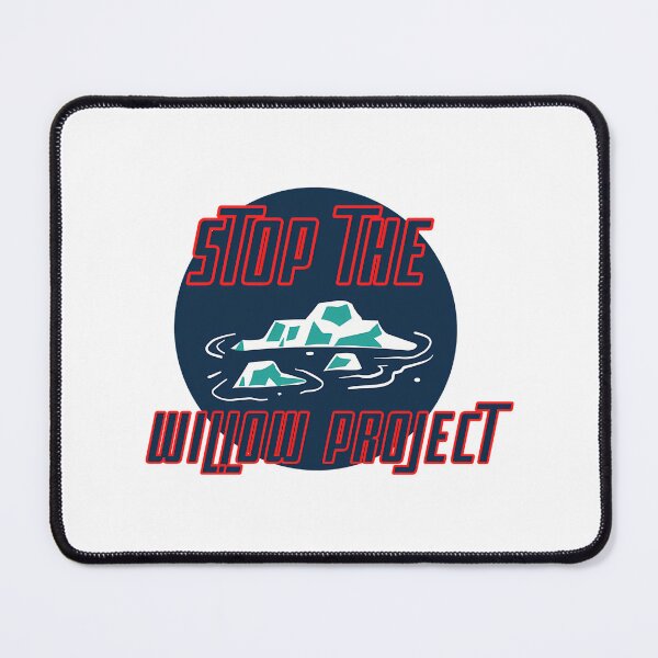 Item preview, Stop The Willow Project  designed and sold by callkeila41.