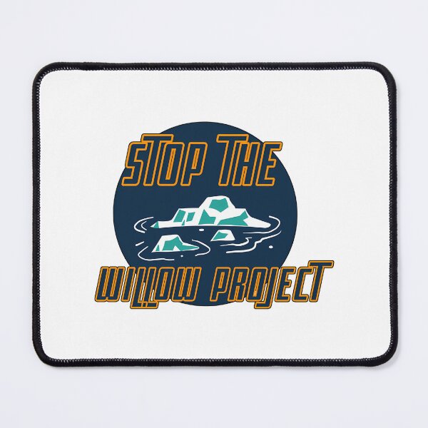 Item preview, Stop The Willow Project  designed and sold by callkeila41.