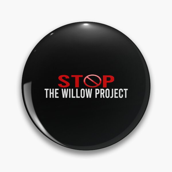 Item preview, Stop The Willow Project  designed and sold by callkeila41.