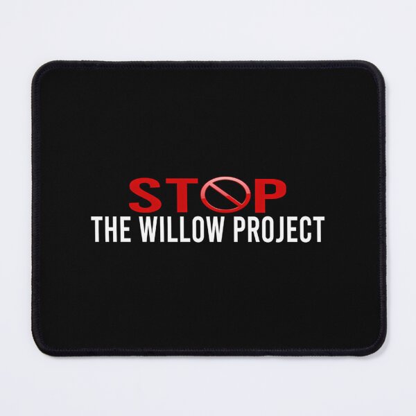 Item preview, Stop The Willow Project  designed and sold by callkeila41.