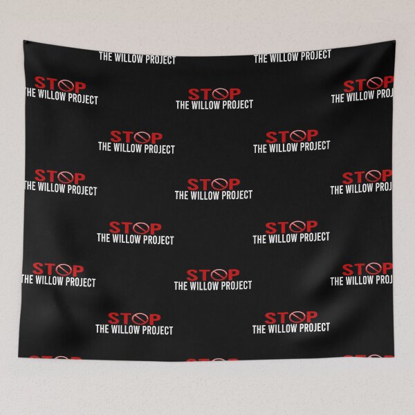 Item preview, Stop The Willow Project  designed and sold by callkeila41.