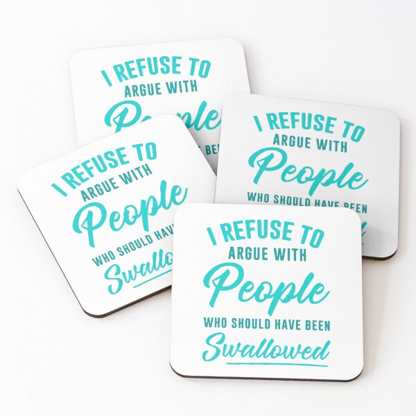 Item preview, I Refuse To Argue Should Have Been Swallowed Sarcastic designed and sold by HieuarsaWorks.