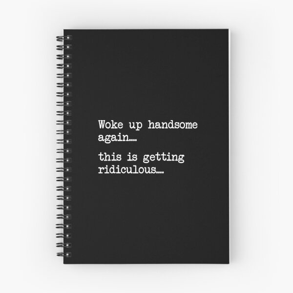Item preview, Funny Handsome Wake Up Ridiculous Quote designed and sold by nryum.