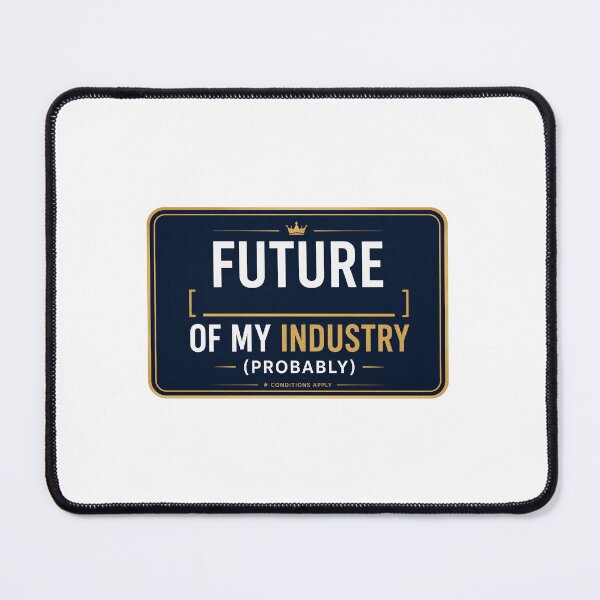 Item preview, Future Blank of My Industry Probably designed and sold by RedRubyBubble.