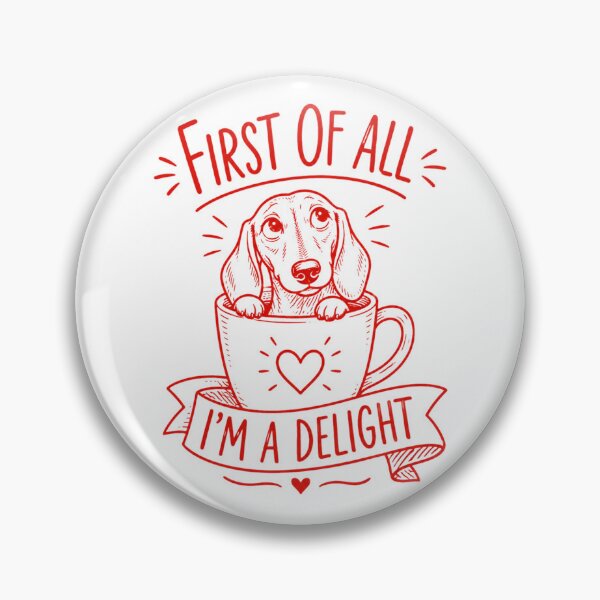 Item preview, First of All I'm A Delight Dachshund Funny Wiener Dog  designed and sold by SenoritaVixyArt.