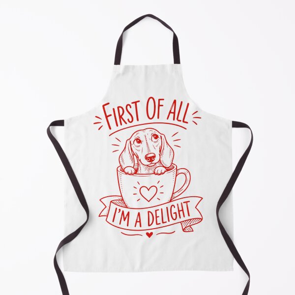 Item preview, First of All I'm A Delight Dachshund Funny Wiener Dog  designed and sold by SenoritaVixyArt.