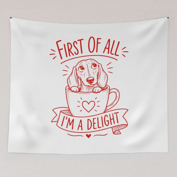 Item preview, First of All I'm A Delight Dachshund Funny Wiener Dog  designed and sold by SenoritaVixyArt.