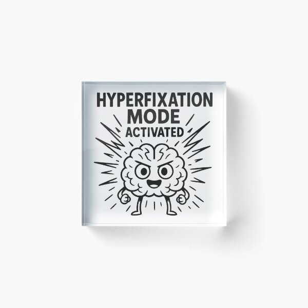 Item preview, Hyperfixation Mode Activated designed and sold by AlphaPODMonkey.