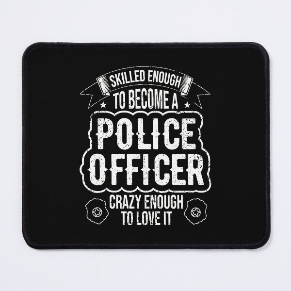 Item preview, Skilled Enough To Become A Police Officer Crazy Enough To Love It designed and sold by tookesixstwar.