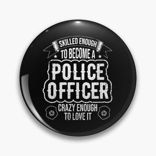 Item preview, Skilled Enough To Become A Police Officer Crazy Enough To Love It designed and sold by tookesixstwar.