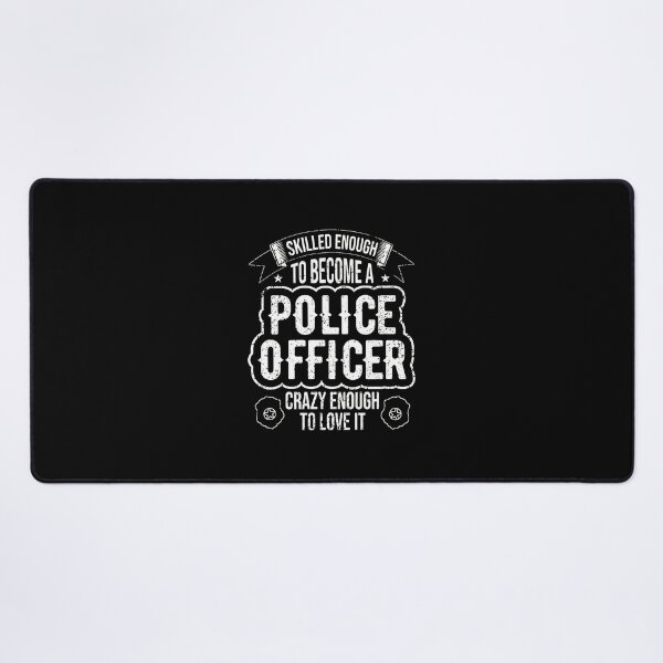 Item preview, Skilled Enough To Become A Police Officer Crazy Enough To Love It designed and sold by tookesixstwar.