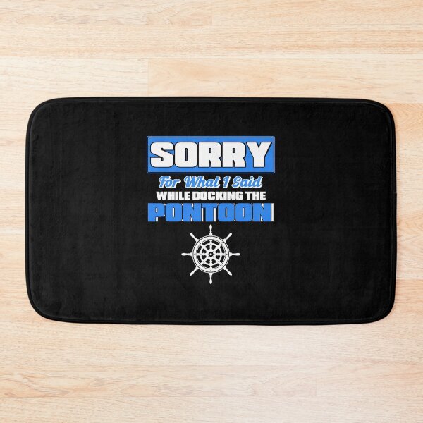 Item preview, Sorry For What I Said Docking Pontoon Funny Boat Lover Gift designed and sold by hylandlmmusco.