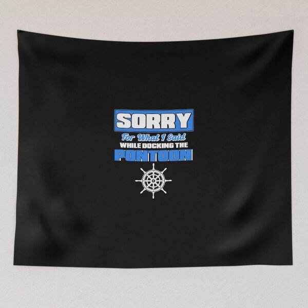 Item preview, Sorry For What I Said Docking Pontoon Funny Boat Lover Gift designed and sold by hylandlmmusco.