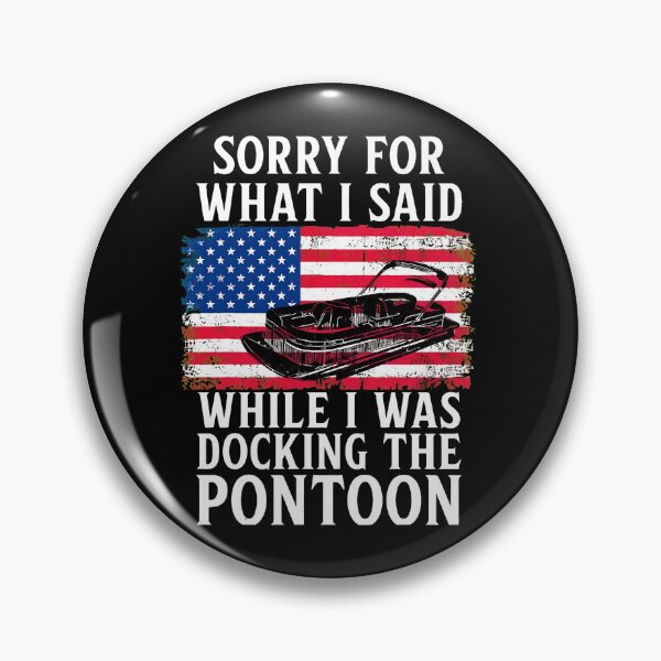 Item preview, Sorry For What I Said Docking Pontoon Funny Boat Lover Gift designed and sold by tookesixstwar.