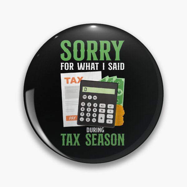 Item preview, Sorry For What I Said During Tax Season Calculator designed and sold by hylandlmmusco.
