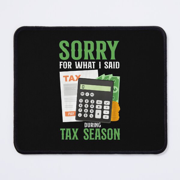 Item preview, Sorry For What I Said During Tax Season Calculator designed and sold by hylandlmmusco.