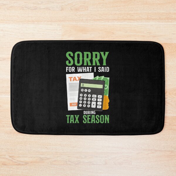 Item preview, Sorry For What I Said During Tax Season Calculator designed and sold by hylandlmmusco.