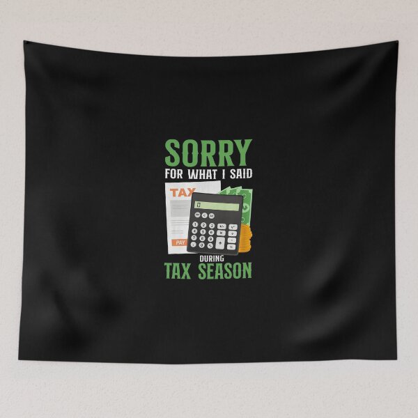 Item preview, Sorry For What I Said During Tax Season Calculator designed and sold by hylandlmmusco.