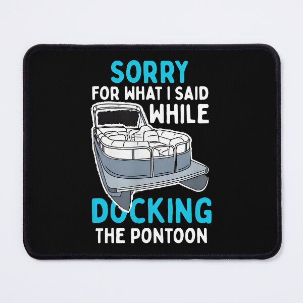 Item preview, Sorry For What I Said While Docking The Pontoon designed and sold by tookesixstwar.