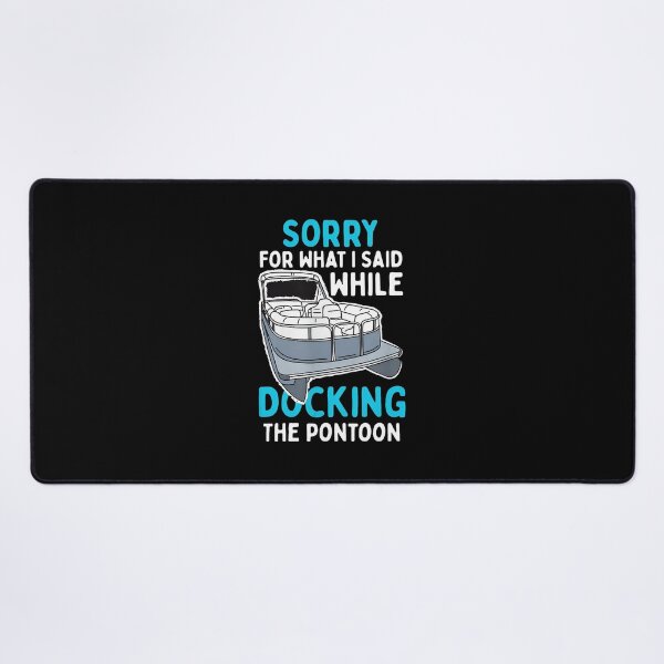 Item preview, Sorry For What I Said While Docking The Pontoon designed and sold by tookesixstwar.