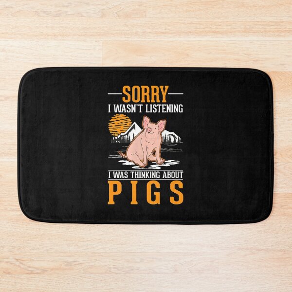 Item preview, Sorry I Wasn't Listening Pig Thinking Design designed and sold by hylandlmmusco.
