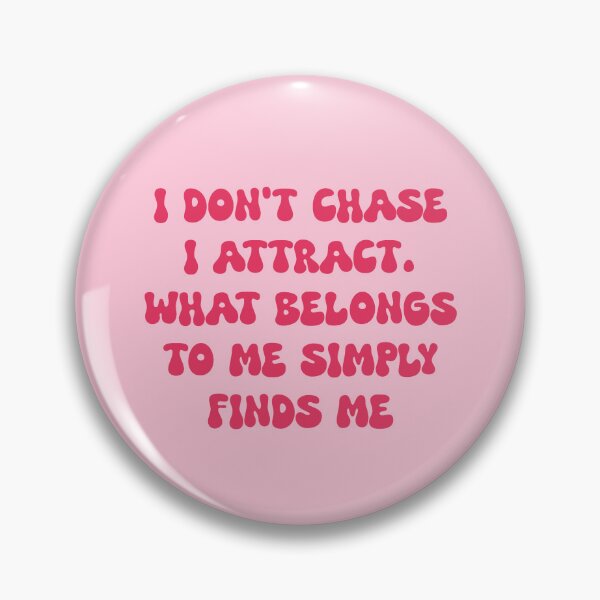Item preview, I don't chase I attract. What belongs to me simply finds me- manifestation positive affirmation designed and sold by SlimyFish.