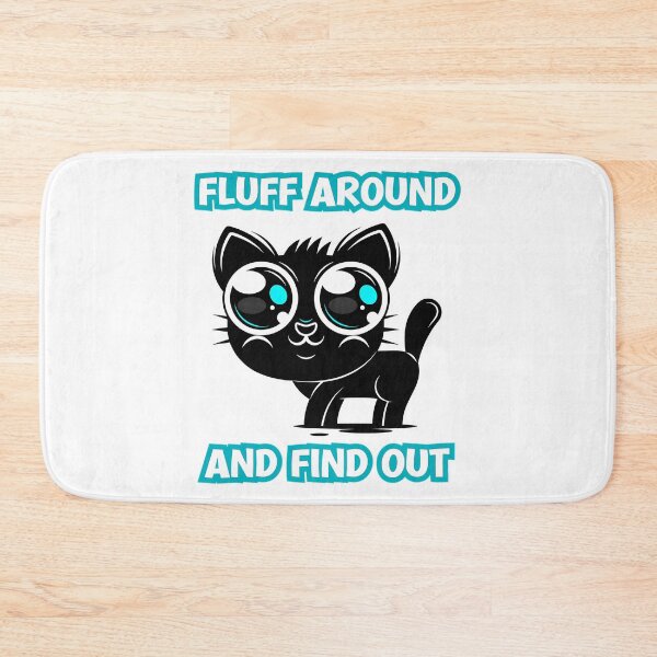 Item preview, Fluff Around And Find Out - Cute Cat designed and sold by lundyemely.