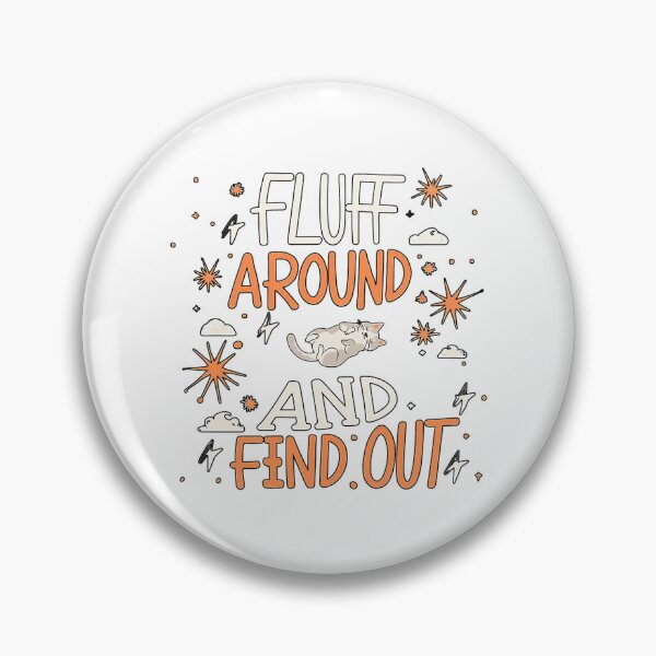 Item preview, Fluff Around And Find Out  designed and sold by lundyemely.