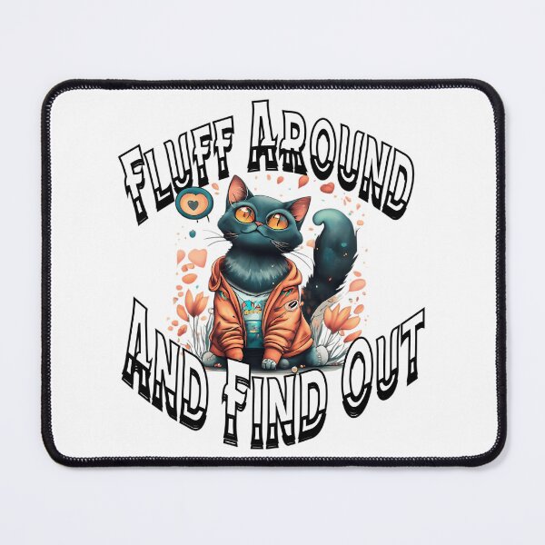 Item preview, Funny Fluff Around And Find Out  designed and sold by lundyemely.