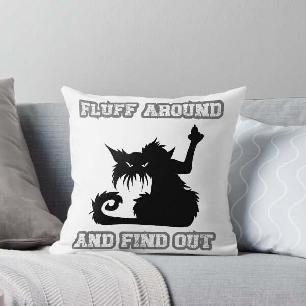 Item preview, Fluff Around And Find Out Funny Cat Quote designed and sold by douglasseufemia.