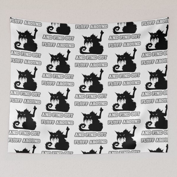 Item preview, Fluff Around And Find Out Funny Cat Quote designed and sold by douglasseufemia.