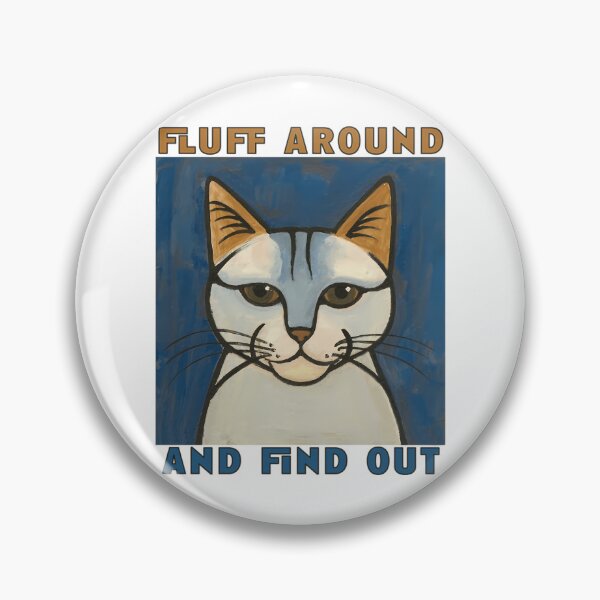 Item preview, Fluff Around And Find Out Funny Cat Puns designed and sold by douglasseufemia.