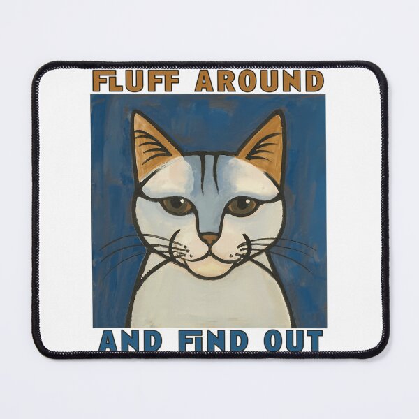 Item preview, Fluff Around And Find Out Funny Cat Puns designed and sold by douglasseufemia.