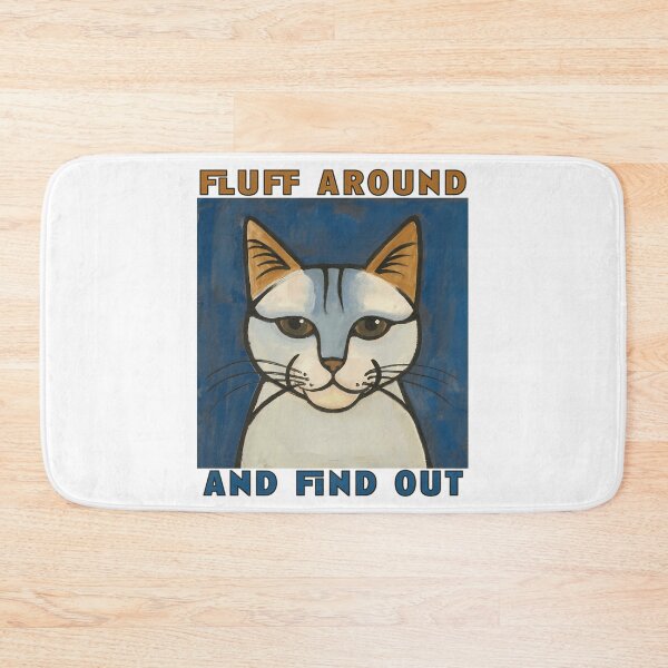 Item preview, Fluff Around And Find Out Funny Cat Puns designed and sold by douglasseufemia.