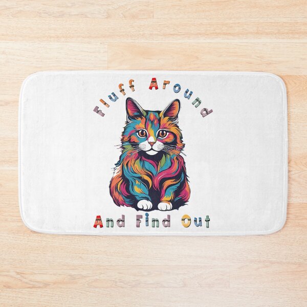 Item preview, Fluff Around And Find Out Colorful Lovely Cat designed and sold by douglasseufemia.