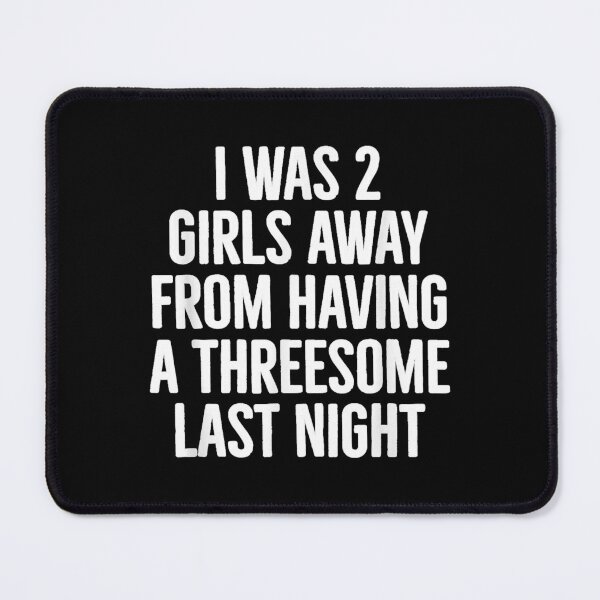 Item preview, I was Two Girls Away Funny Single Guy Dating Humor designed and sold by DaphoLatara.