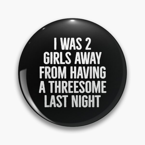 Item preview, I was Two Girls Away Funny Single Guy Dating Humor designed and sold by DaphoLatara.