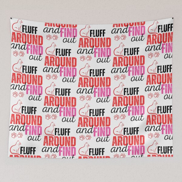 Item preview, Funny Fluff Around And Find Out designed and sold by carneslauralee.