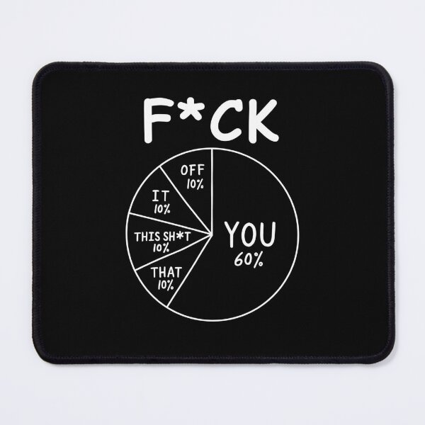 Item preview, F you Funny Pie Chart Sarcastic designed and sold by suhairee-studio.