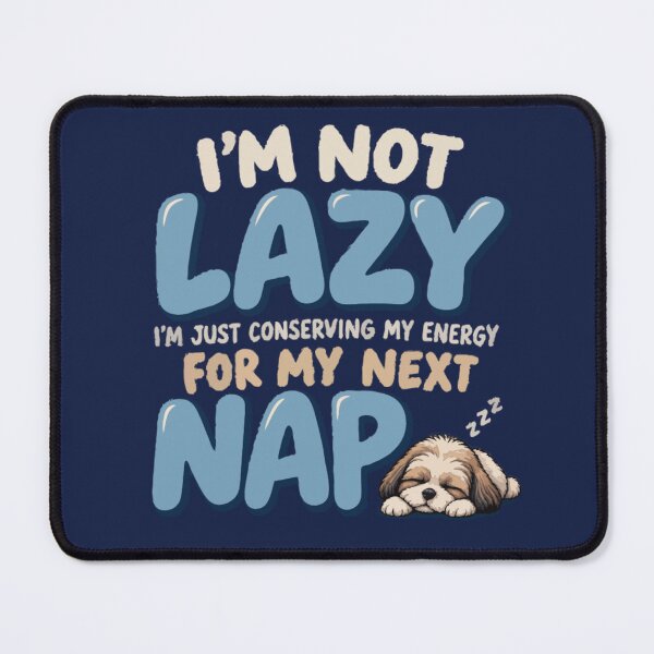 Item preview, I’m Not Lazy I’m Just Conserving My Energy for My Next Nap designed and sold by PawsAndPallette .