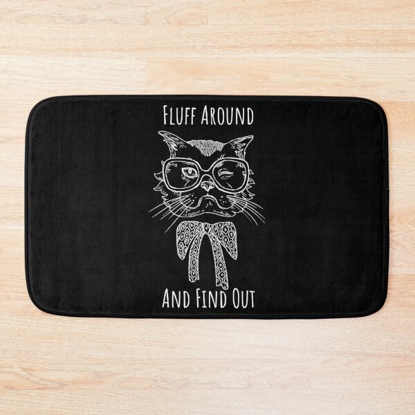 Item preview, Fluff Around And Find Out Funny Sarcastic Cat Quote  designed and sold by carneslauralee.