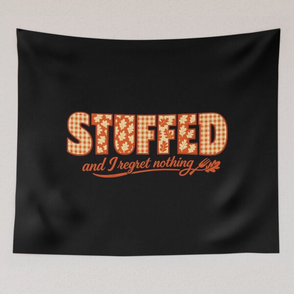 Item preview, Stuffed And I Regret Nothing Tee, Thanksgiving Food Humor Graphic designed and sold by PhylonBoxx.