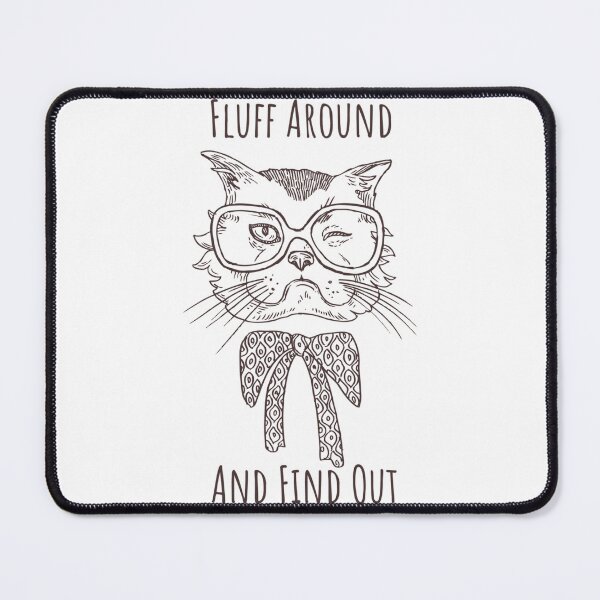 Item preview, Fluff Around And Find Out Funny Sarcastic Cat Quote  designed and sold by carneslauralee.